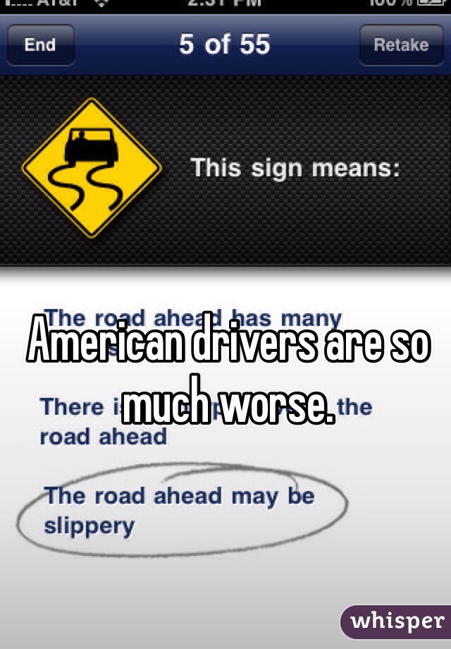 American drivers are so much worse.