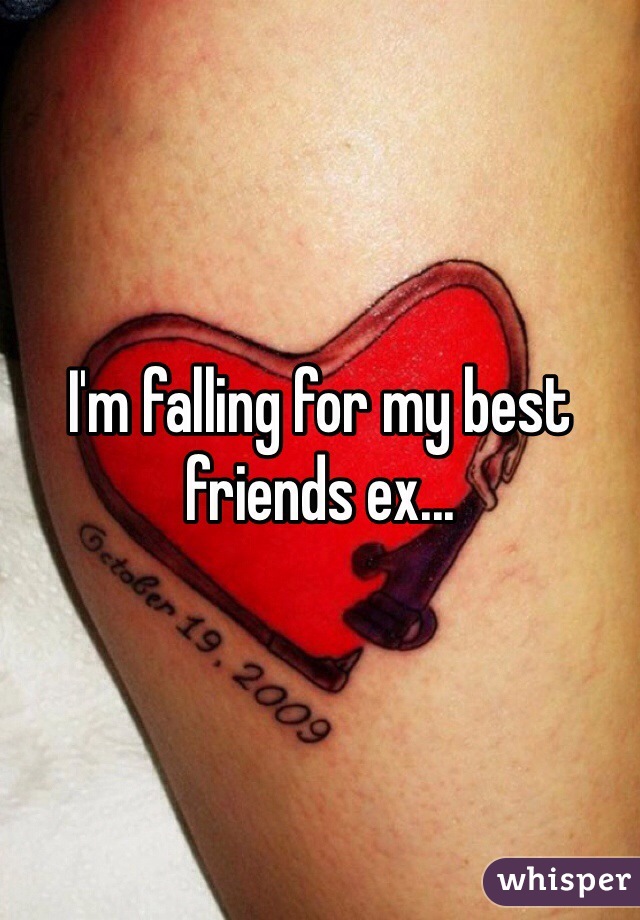 I'm falling for my best friends ex...