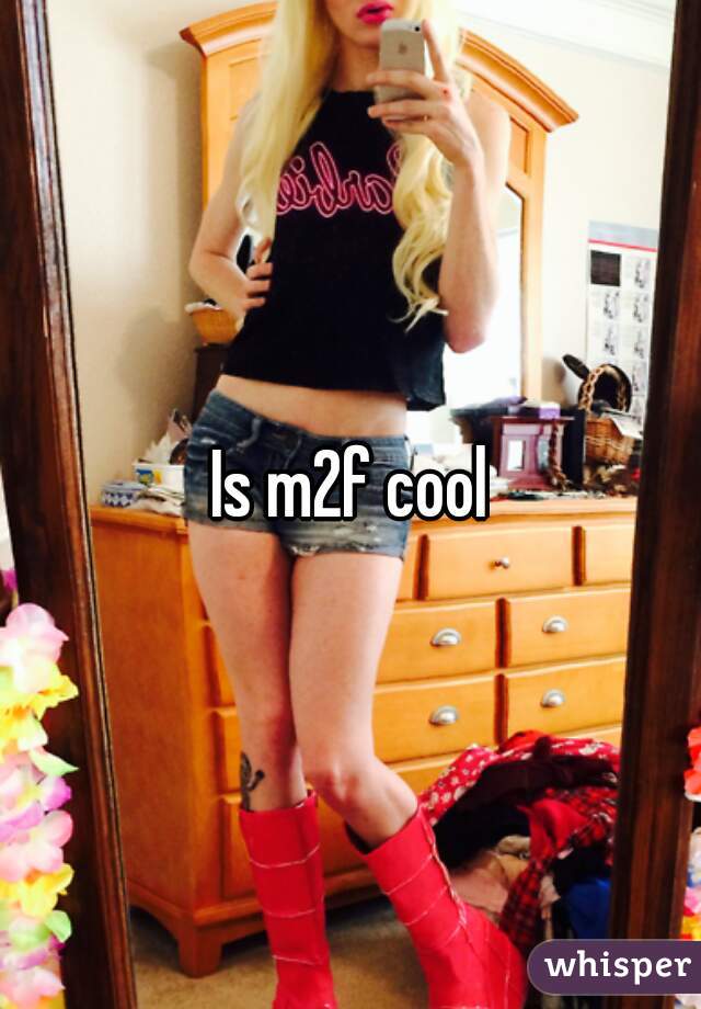 Is m2f cool