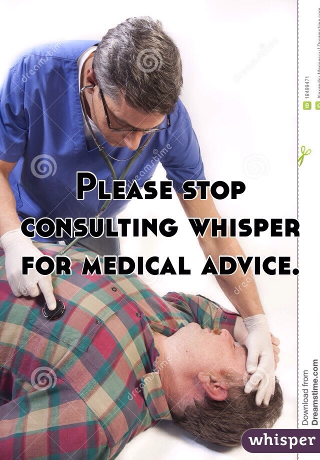 Please stop consulting whisper for medical advice.