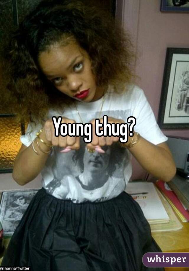 Young thug?
