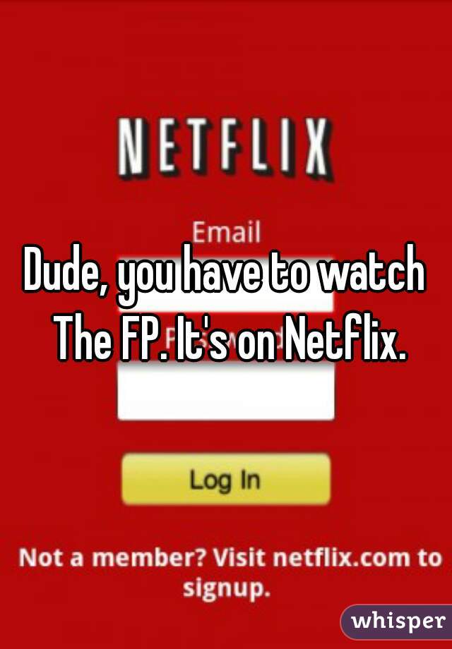 Dude, you have to watch The FP. It's on Netflix.