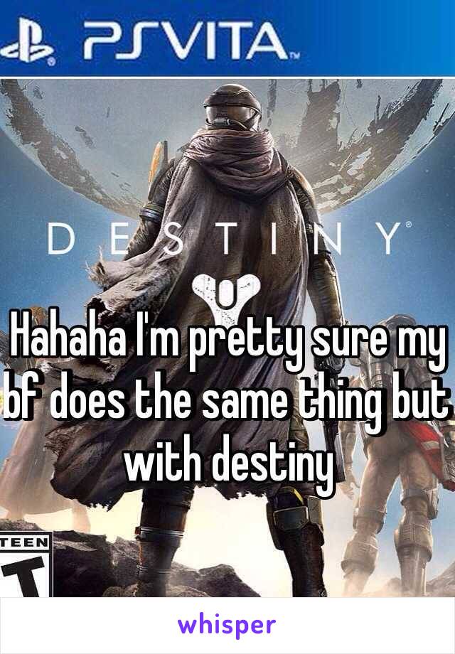 Hahaha I'm pretty sure my bf does the same thing but with destiny 