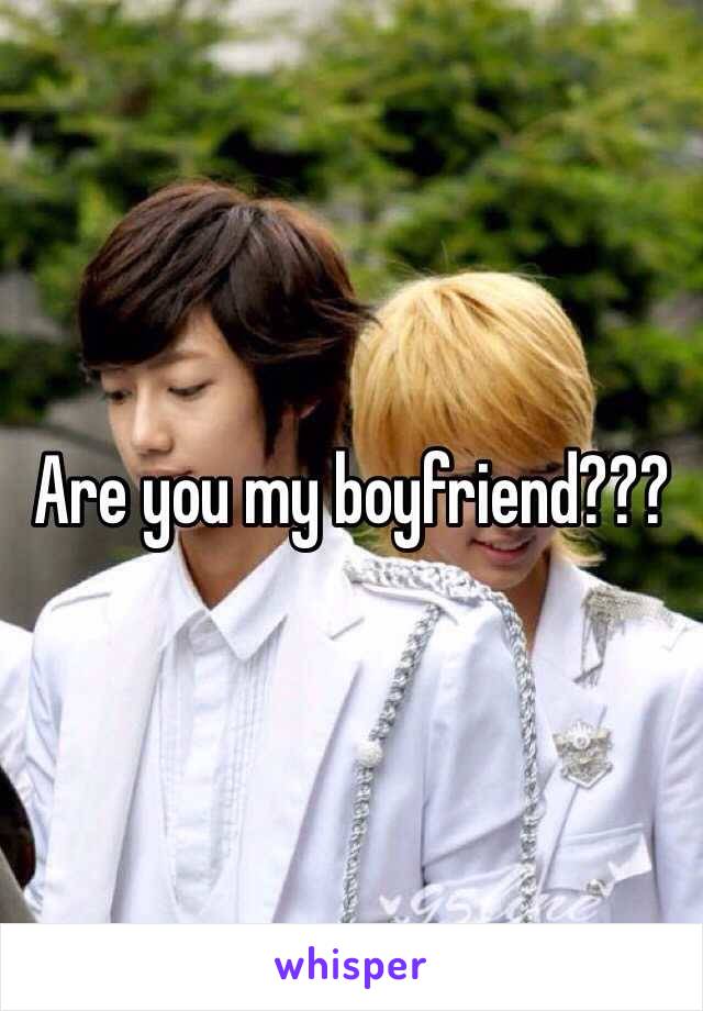 Are you my boyfriend???