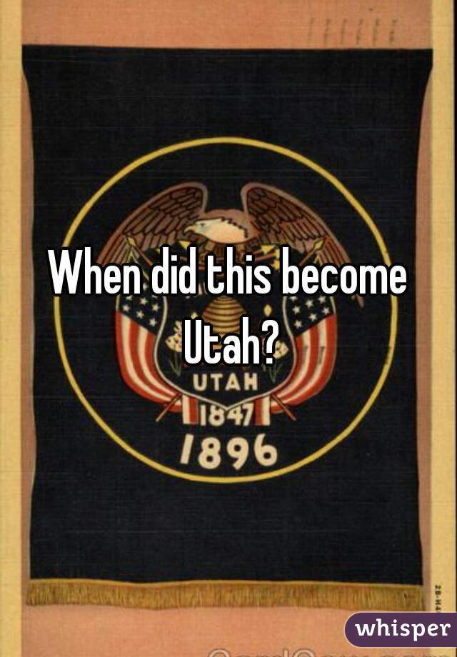 When did this become Utah?