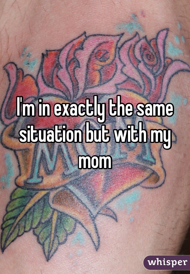 I'm in exactly the same situation but with my mom 