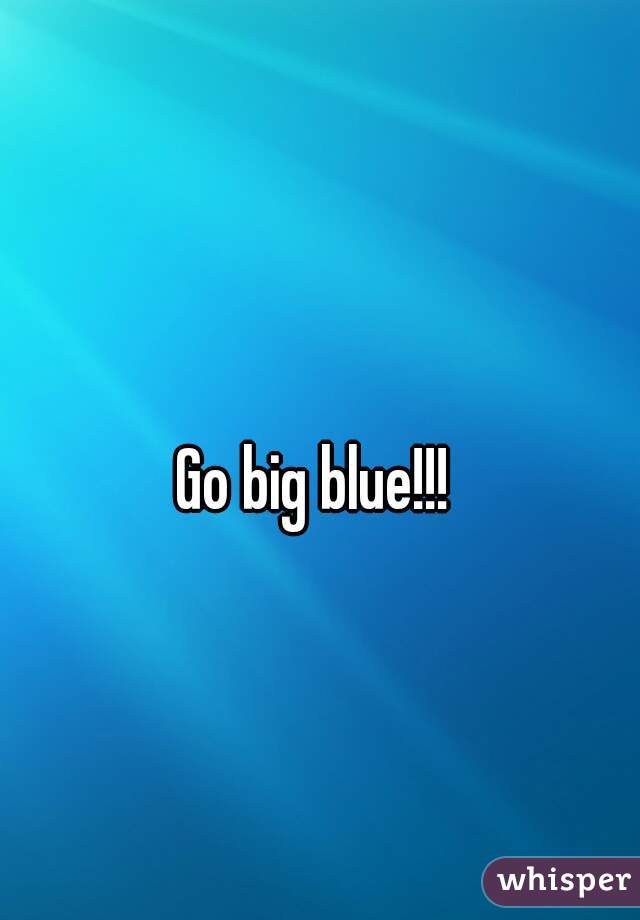 
Go big blue!!! 