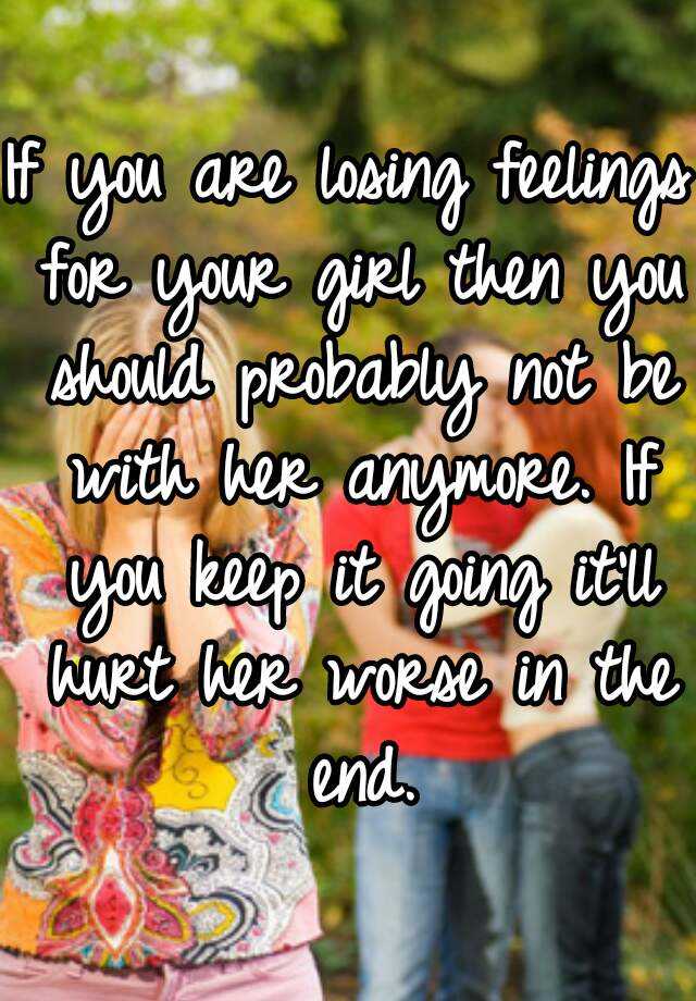 How Do You Know If You Are Losing Feelings For Your Girlfriend