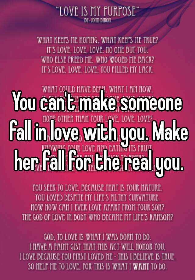 you-can-t-make-someone-fall-in-love-with-you-make-her-fall-for-the