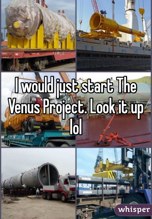 I would just start The Venus Project. Look it up lol