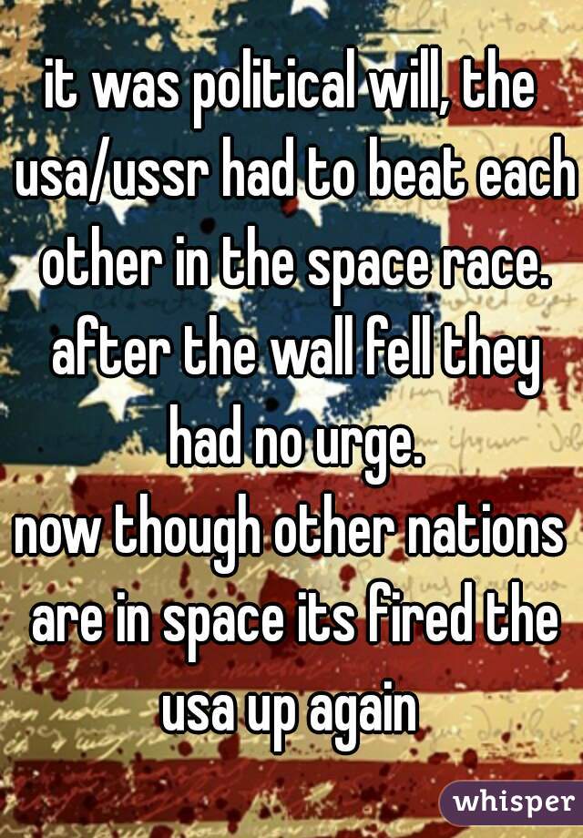 it was political will, the usa/ussr had to beat each other in the space race. after the wall fell they had no urge.
now though other nations are in space its fired the usa up again 