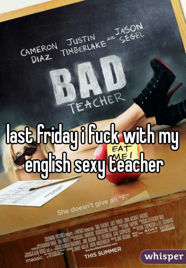 last friday i fuck with my english sexy teacher