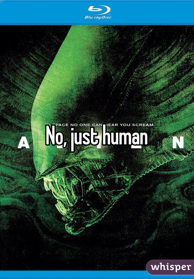 No, just human 