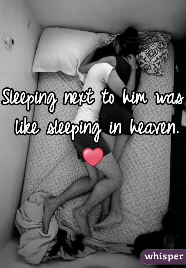 Sleeping next to him was like sleeping in heaven. ❤ 