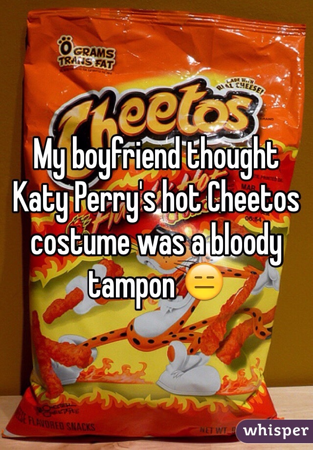 My boyfriend thought Katy Perry's hot Cheetos costume was a bloody tampon 😑