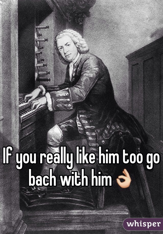 If you really like him too go bach with him👌