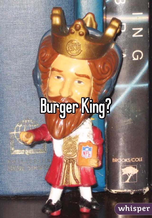 Burger King?