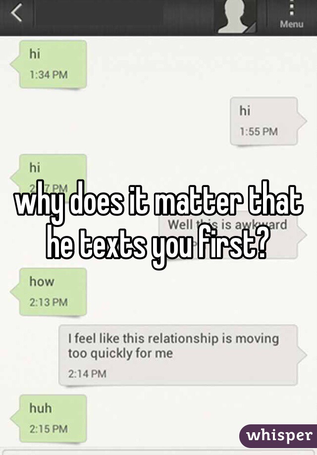 why does it matter that he texts you first?