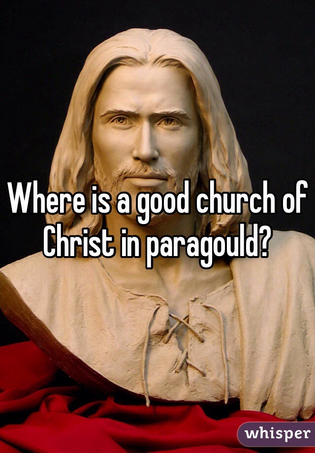 Where is a good church of Christ in paragould?
