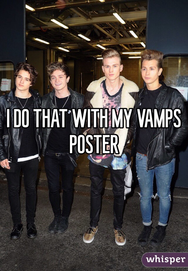 I DO THAT WITH MY VAMPS POSTER