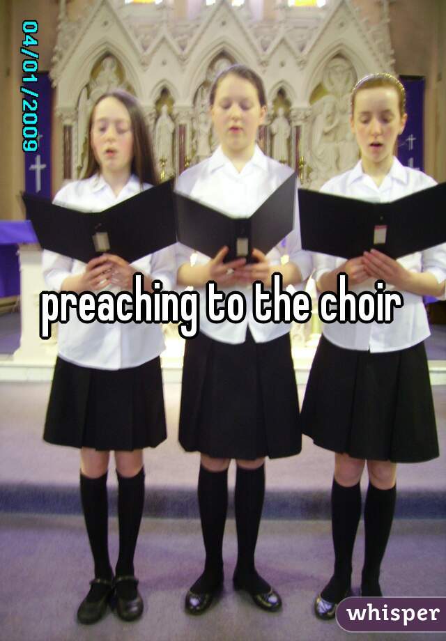 preaching to the choir