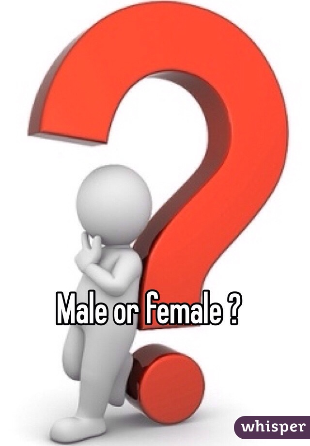 Male or female ?