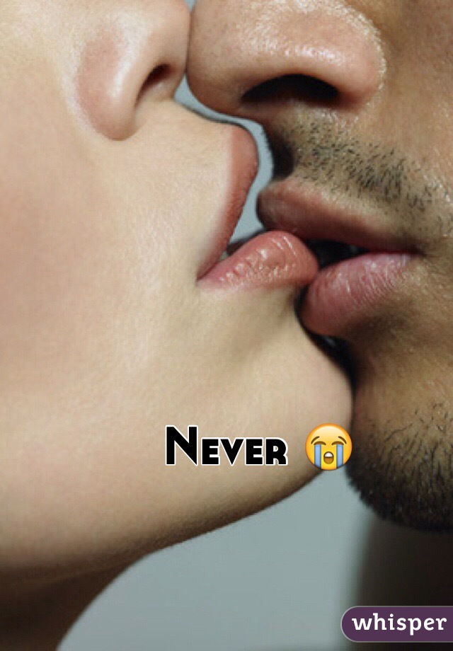 Never 😭
