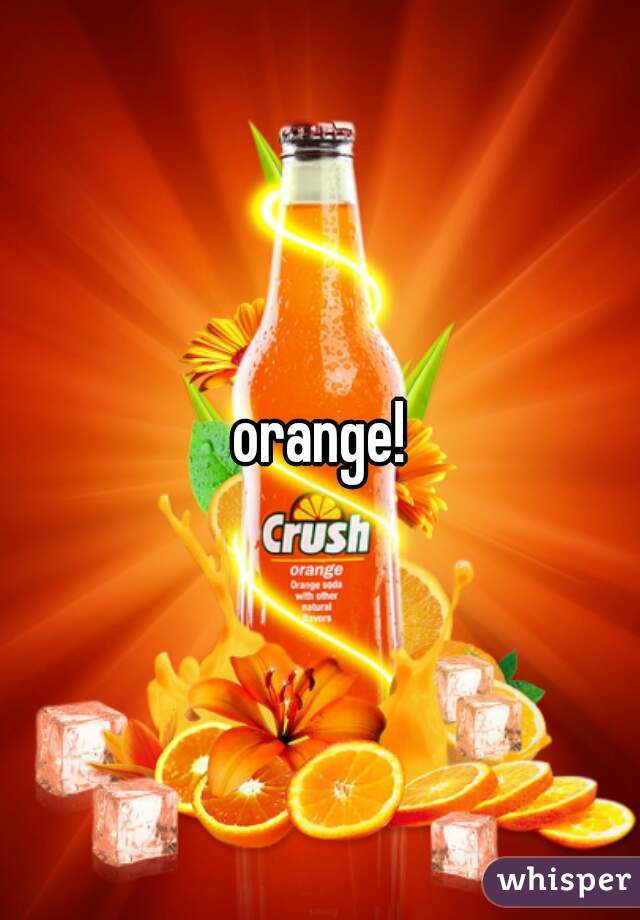 orange!
