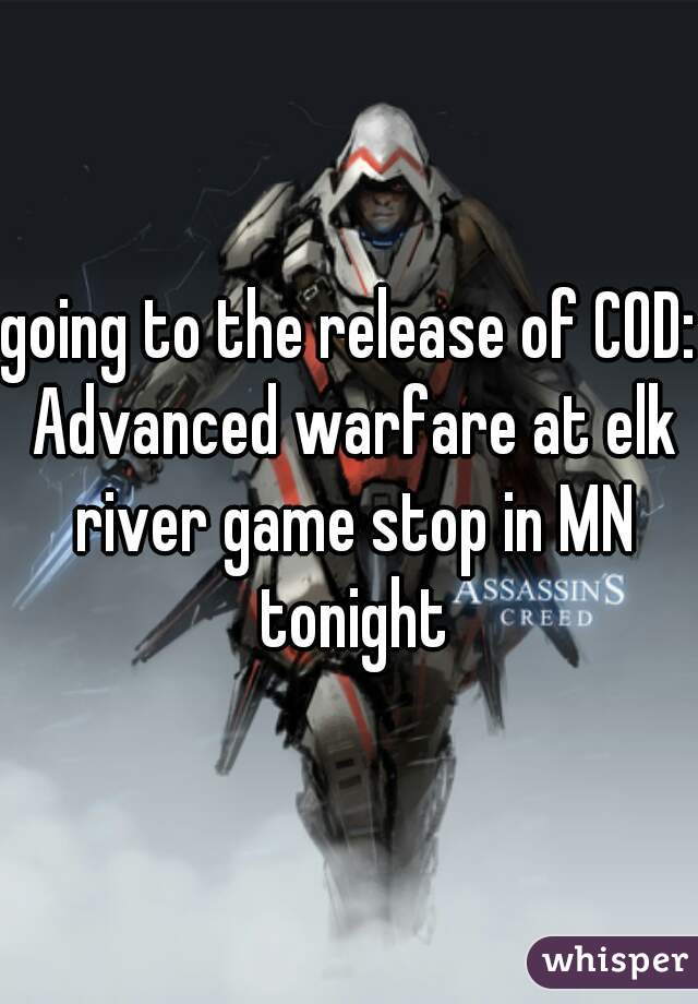going to the release of COD: Advanced warfare at elk river game stop in MN tonight