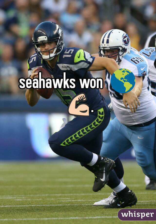 seahawks won  🌎 💪. 