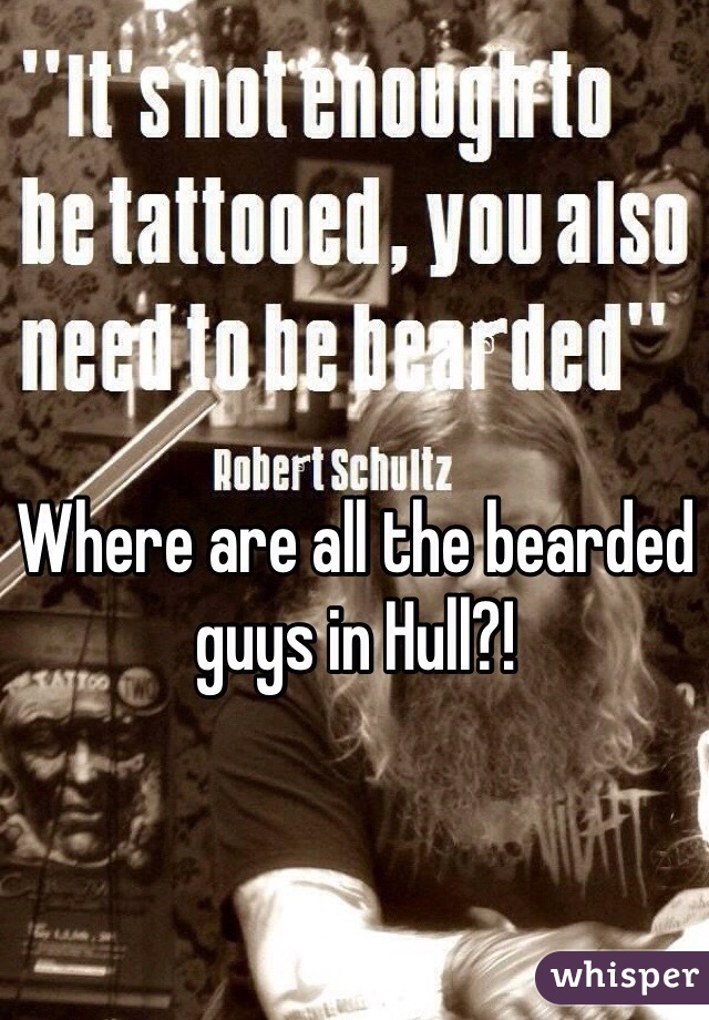 Where are all the bearded guys in Hull?! 