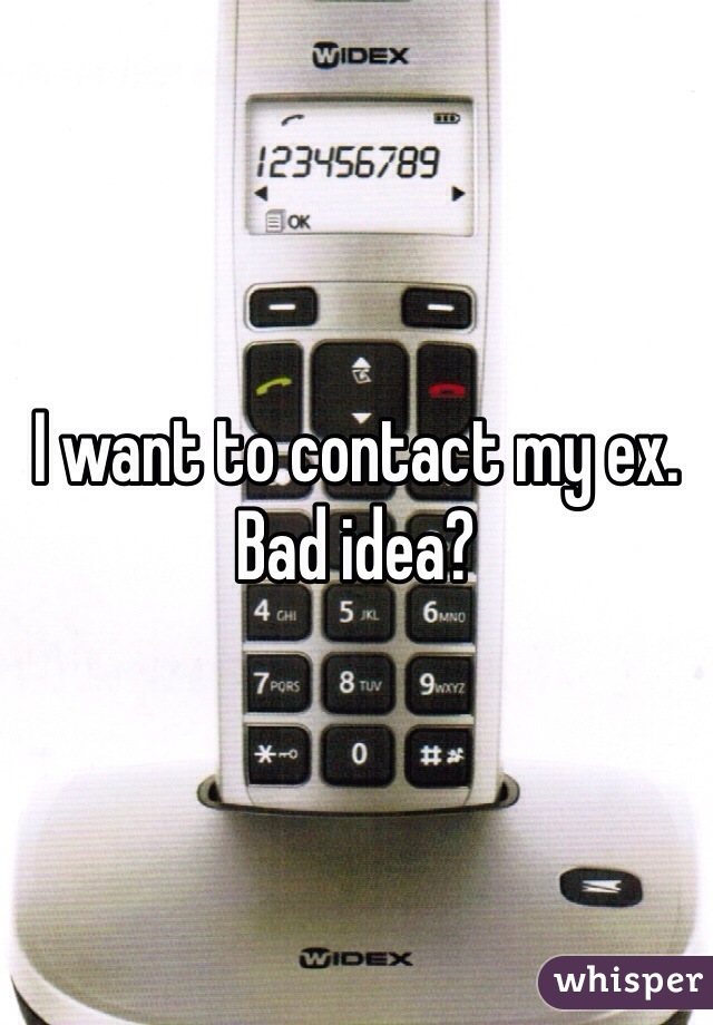 I want to contact my ex. Bad idea?