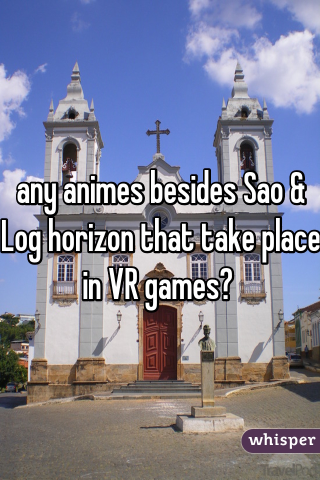 any animes besides Sao & Log horizon that take place in VR games? 