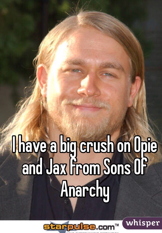 I have a big crush on Opie and Jax from Sons Of Anarchy