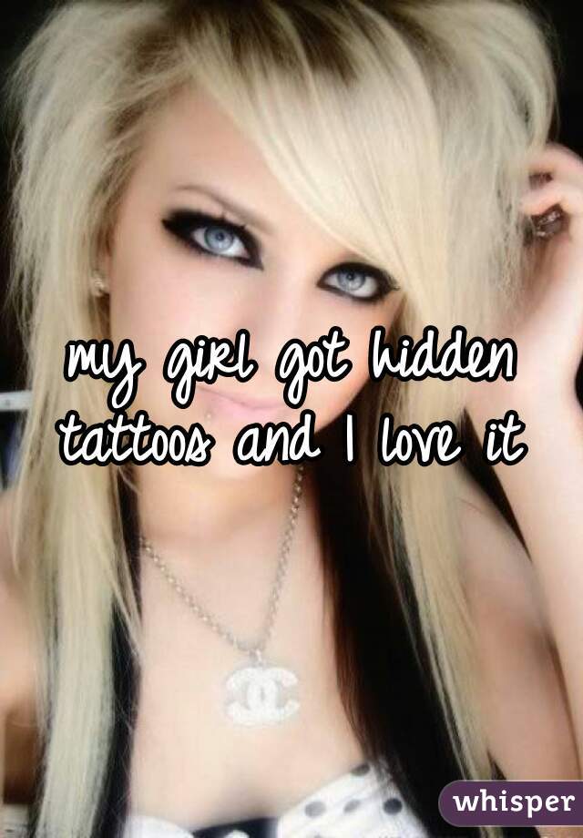 my girl got hidden tattoos and I love it 