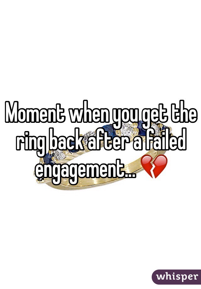 Moment when you get the ring back after a failed engagement... 💔