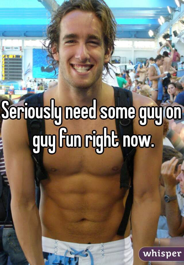 Seriously need some guy on guy fun right now.