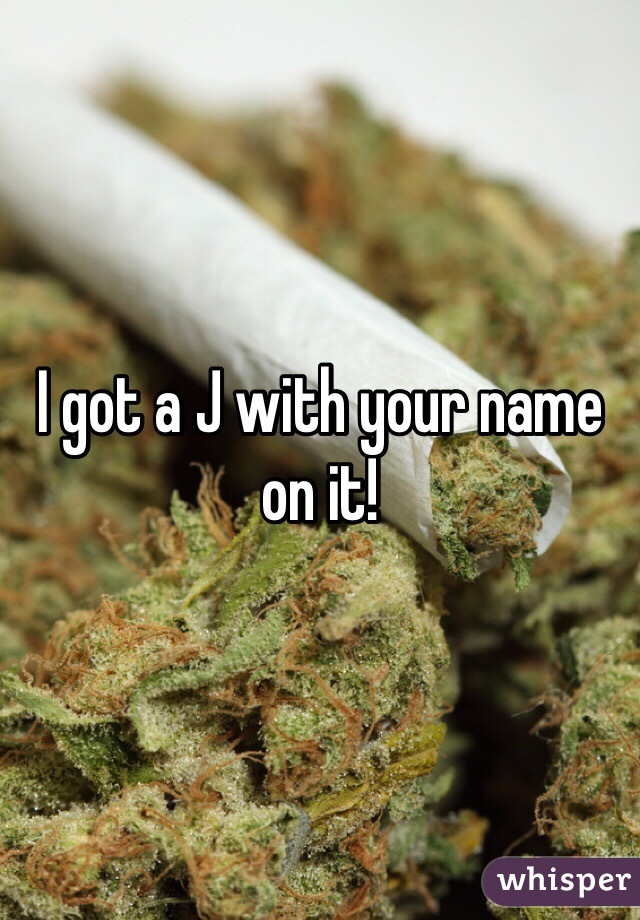 I got a J with your name on it! 