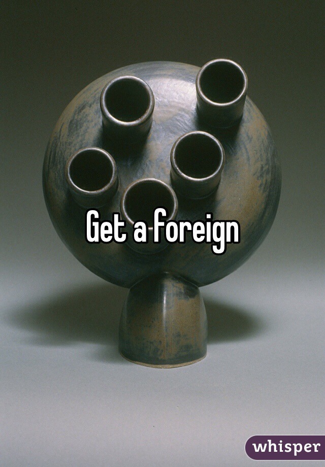 Get a foreign