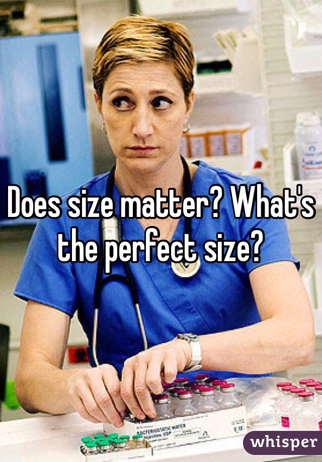 Does size matter? What's the perfect size?