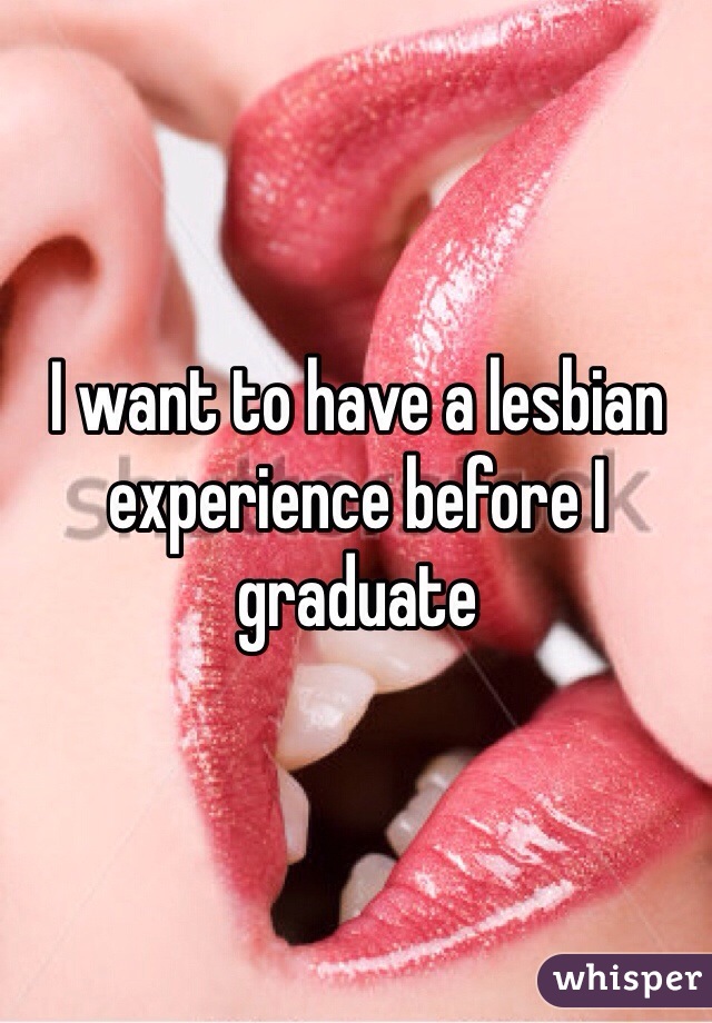 I want to have a lesbian experience before I graduate