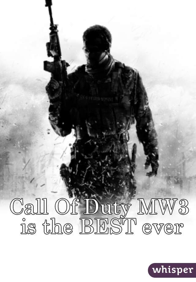 Call Of Duty MW3 is the BEST ever