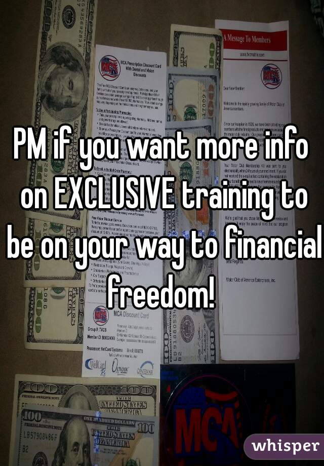 PM if you want more info on EXCLUSIVE training to be on your way to financial freedom! 