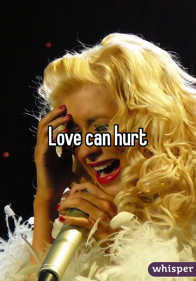 Love can hurt 