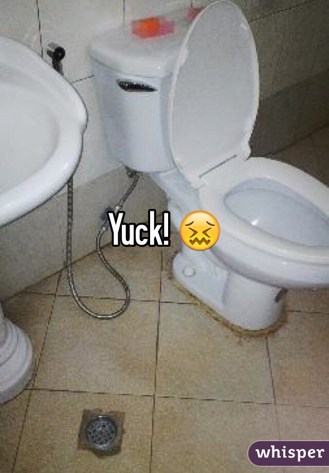 Yuck! 😖