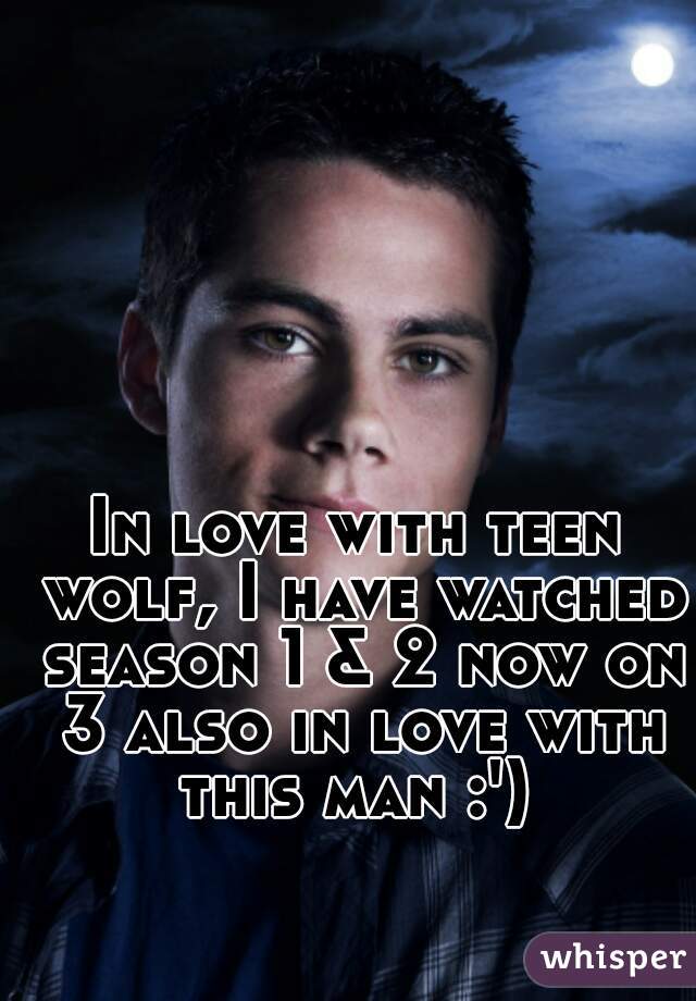 In love with teen wolf, I have watched season 1 & 2 now on 3 also in love with this man :') 

