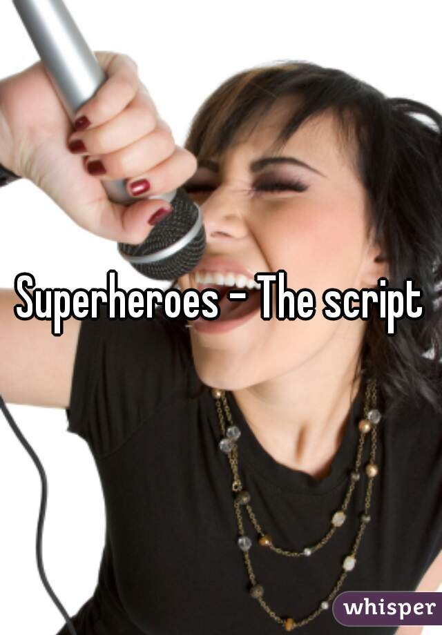 Superheroes - The script