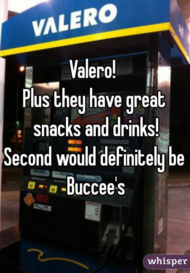 Valero! 
Plus they have great snacks and drinks!

Second would definitely be Buccee's