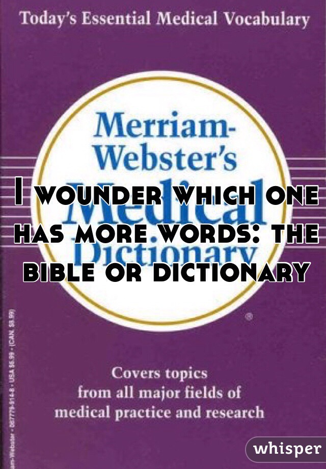 I wounder which one has more words: the bible or dictionary