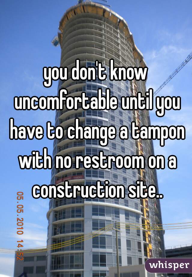 you-don-t-know-uncomfortable-until-you-have-to-change-a-tampon-with-no